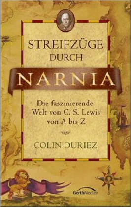 Streifzge durch Narnia. Die faszinierende Welt von C. S. Lewis von A bis Z (Gebundene Ausgabe)